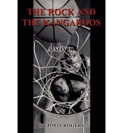 Jim Rogers · The Rock and the Kangaroos: a Novel (Taschenbuch) (2002)
