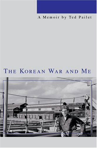 Cover for Ted Pailet · The Korean War and Me (Paperback Book) (2004)