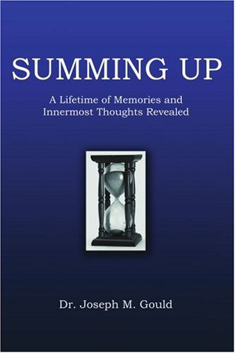 Cover for Joseph Gould · Summing Up: a Lifetime of Memories and Innermost Thoughts Revealed (Pocketbok) (2007)