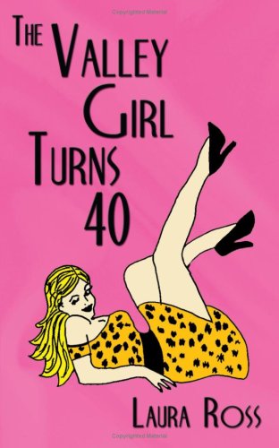 Cover for Laura Ross · The Valley Girl Turns 40 (Pocketbok) (2008)