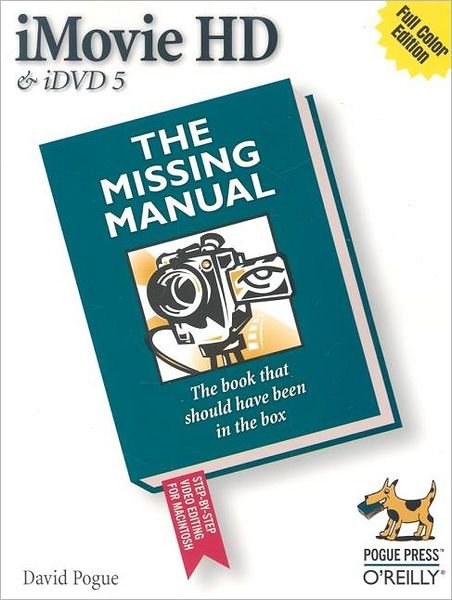 Imovie Hd & Idvd 5: the Missing Manual - David Pogue - Livros - O'Reilly Media, Inc, USA - 9780596100339 - 17 de maio de 2005