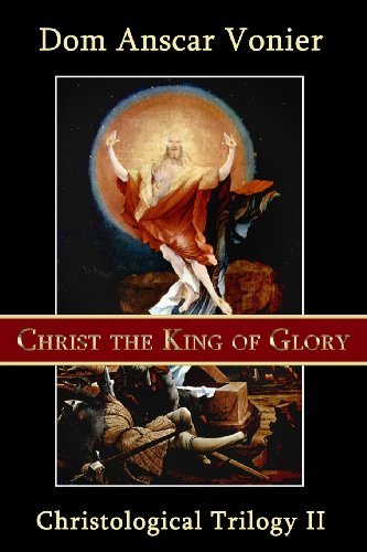 Cover for Dom Anscar Vonier · Christ the King of Glory (Christological Triliogy) (Volume 2) (Paperback Book) (2013)