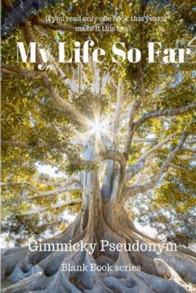 My Life So Far - Gimmicky Pseudonym - Bøker - Nikki Moyes Publishing - 9780648146339 - 10. mars 2018