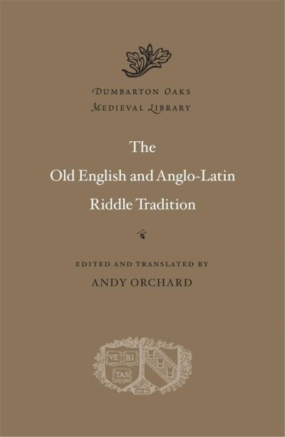Cover for Andy Orchard · The Old English and Anglo-Latin Riddle Tradition - Dumbarton Oaks Medieval Library (Hardcover bog) (2021)