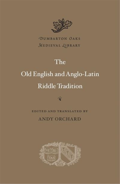 The Old English and Anglo-Latin Riddle Tradition - Dumbarton Oaks Medieval Library - Andy Orchard - Books - Harvard University Press - 9780674055339 - May 11, 2021