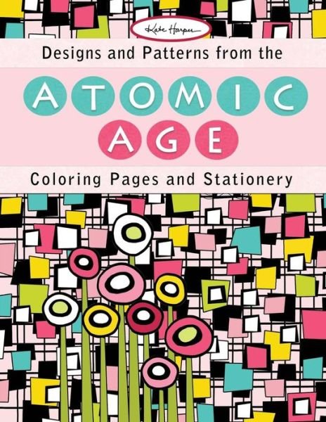 Kate Harper · Designs and Patterns from the Atomic Age (Paperback Book) (2016)