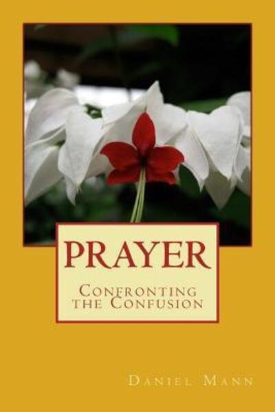 Cover for Daniel Mann · Prayer Confronting the Confusion (Paperback Book) (2016)