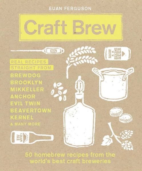 Cover for Euan Ferguson · Craft Brew: 50 homebrew recipes from the world's best craft breweries (Hardcover bog) (2016)
