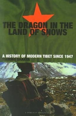 Cover for Tsering Shakya · Dragon In The Land Of Snows: The History of Modern Tibet since 1947 (Paperback Book) (1999)