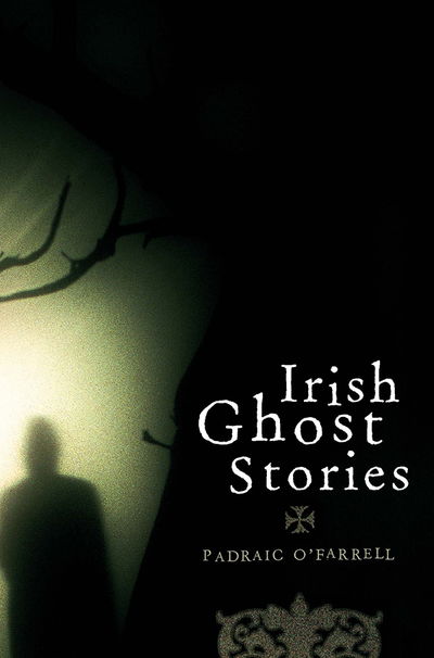 Cover for Padraic O'Farrell · Irish Ghost Stories (Paperback Book) (2004)