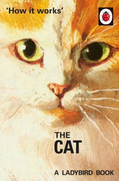 Cover for Jason Hazeley · How it Works: The Cat - Ladybirds for Grown-Ups (Innbunden bok) (2016)