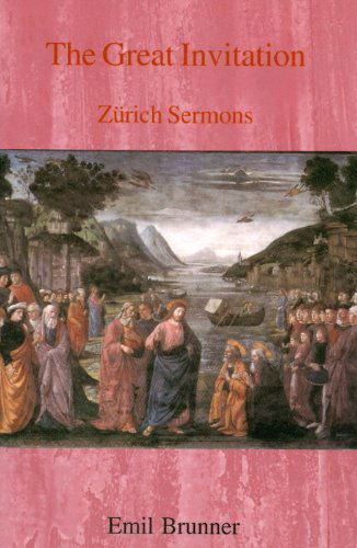 Cover for Emil Brunner · The Great Invitation: Zurich Sermons (Paperback Book) (2003)