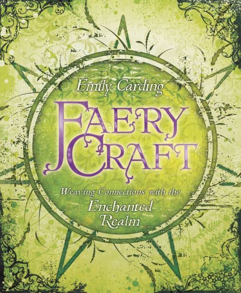 Cover for Emily Carding · Faery craft - weaving connections with the enchanted realm (Paperback Book) (2012)