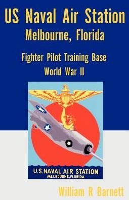 Cover for Commander William R Barnett · Us Naval Air Station, Melbourne, Florida World War II (Paperback Bog) (2000)