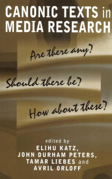 Cover for E Katz · Canonic Texts in Media Research: Are There Any? Should There Be? How About These? (Inbunden Bok) (2002)