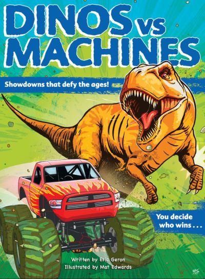 Cover for Eric Geron · Dinos vs. Machines: Showdowns that defy the ages! You decide who wins... (Hardcover Book) (2021)