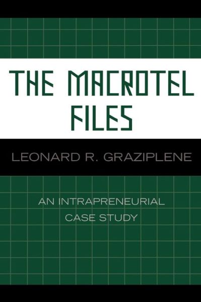 Cover for Leonard R. Graziplene · The Macrotel Files: An Intrapreneurial Case Study (Paperback Book) (2006)