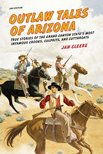 Cover for Jan Cleere · Outlaw Tales of Arizona: True Stories Of The Grand Canyon State's Most Infamous Crooks, Culprits, And Cutthroats - Outlaw Tales (Taschenbuch) [Second edition] (2012)