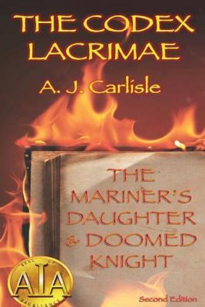 Cover for A.J. Carlisle · Codex Lacrimae, Part 1 : The Mariner's Daughter &amp; Doomed Knight (Paperback Book) (2016)