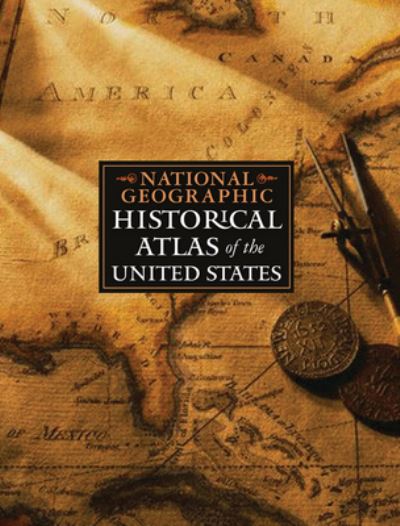 Cover for National Geographic · National Geographic Historical Atlas of the United States (Book) (2004)