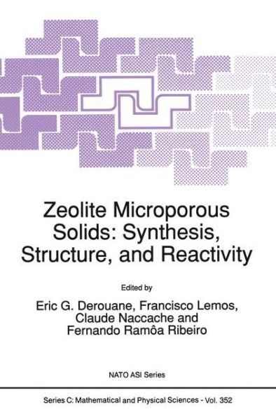 Zeolite Microporous Solids: Synthesis, Structure, and Reactivity - NATO Science Series C - E G Derouane - Books - Springer - 9780792315339 - November 30, 1991