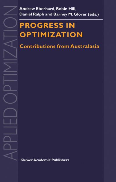 Progress in Optimization: Contributions from Australasia - Applied Optimization - Andrew Eberhard - Books - Springer - 9780792357339 - June 30, 1999