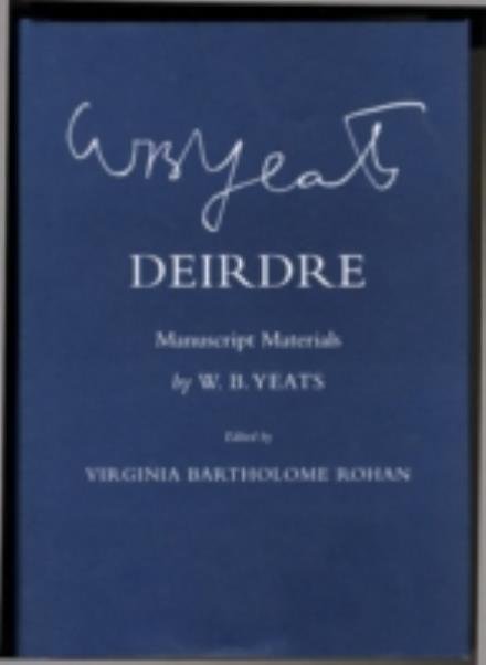 Cover for W. B. Yeats · Deirdre: Manuscript Materials - The Cornell Yeats (Hardcover Book) (2004)