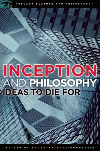 Cover for Thorsten Botz-bornstein · Inception and Philosophy: Ideas to Die For - Popular Culture and Philosophy (Paperback Book) (2011)