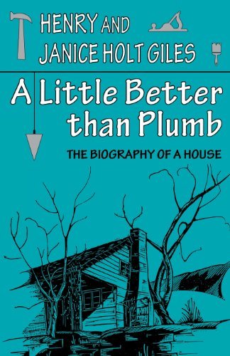 A Little Better than Plumb: The Biography of a House - Henry Giles - Livros - The University Press of Kentucky - 9780813108339 - 25 de maio de 1995
