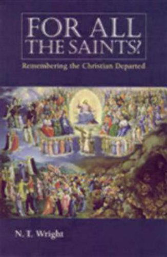 Cover for N. T. Wright · For All the Saints: Remembering the Christian Departed (Paperback Book) (2004)