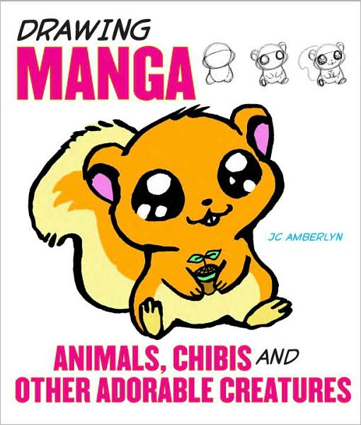 Cover for J Amberlyn · Drawing Manga Animals, Chibis and Other Adorable C reatures (Paperback Book) (2009)