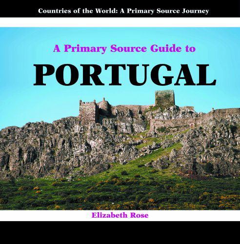Cover for Elizabeth Rose · Portugal (Primary Sources of Countries of the World) (Hardcover Book) (2003)