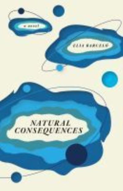 Cover for Elia Barcelo · Natural Consequences: A Novel (Taschenbuch) (2021)