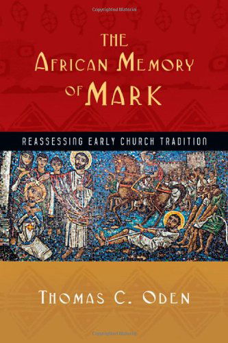 Cover for Thomas C. Oden · The African Memory of Mark – Reassessing Early Church Tradition (Paperback Book) (2011)