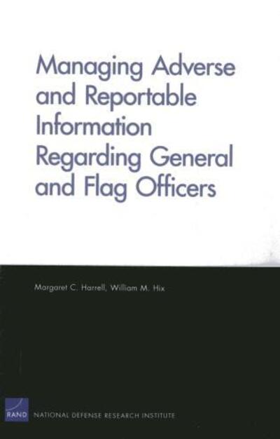Managing Adverse and Reportable Information Regarding General and Flag Officers - Margaret C. Harrell - Books - RAND - 9780833052339 - October 25, 2012