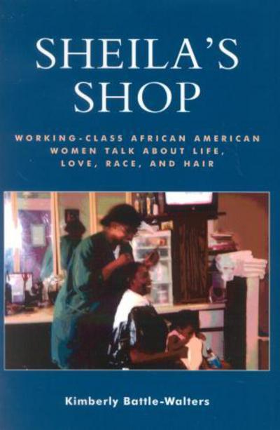 Cover for Battle-Walters Denu, Kimberly, Vice President for Educational Programs at the Council for Christian Colleg · Sheila's Shop: Working-Class African American Women Talk about Life, Love, Race, and Hair (Paperback Book) (2004)