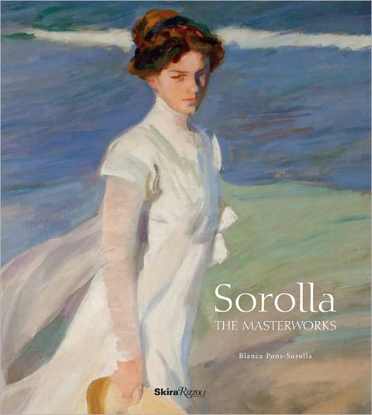 Cover for Blanca Pons-Sorolla · Sorolla: The Masterworks (Gebundenes Buch) (2012)