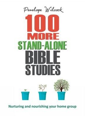 Cover for Penelope Wilcock · 100 More Stand-Alone Bible Studies: Nurturing and nourishing your home group (Paperback Book) [New edition] (2018)