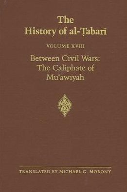 Cover for Abu Ja'far Muhammad ibn Jarir al-Tabari · The History of Al-Tabari, vol. XVIII. Between civil wars. (Book) (1986)