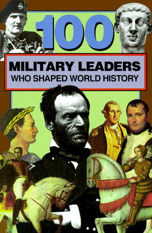 Cover for Samuel Willard Crompton · 100 Military Leaders Who Shaped World History (100 Series) (Paperback Book) (1999)