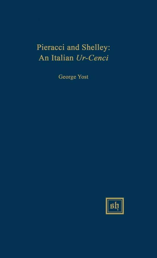 Cover for George Yost · Pieracci and Shelley, an Italian Ur-cenci (Gebundenes Buch) (2015)