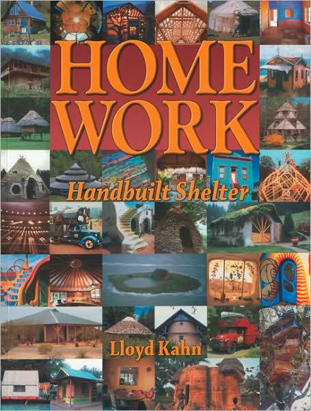 Home Work: Handbuilt Shelter - Lloyd Kahn - Książki - Shelter Publications Inc.,U.S. - 9780936070339 - 6 maja 2004