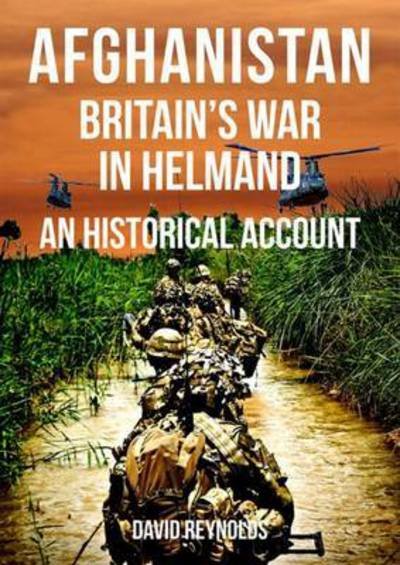 Cover for David Reynolds · Afghanistan - Britain's War in Helmand: A Historical Account of the UK's Fight Against the Taliban (Paperback Bog) (2016)