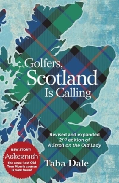 Cover for Taba Dale · Golfers, Scotland is Calling : Revised and expanded 2nd edition of A Stroll on the Old Lady (Taschenbuch) (2020)