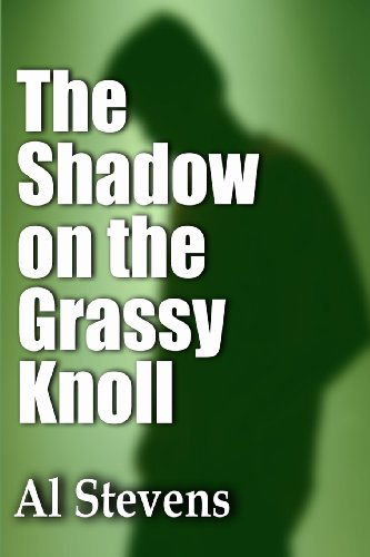 The Shadow on the Grassy Knoll - Al Stevens - Książki - Mockingbird Songs & Stories - 9780988662339 - 18 lutego 2013