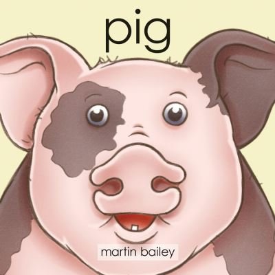 Cover for Martin Bailey · Pig (Board book) (2019)