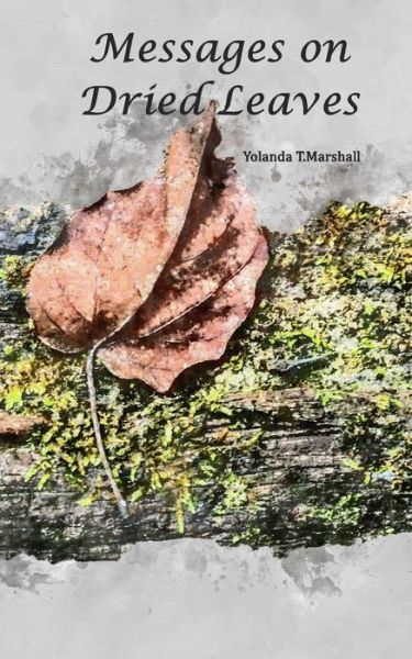 Cover for Yolanda T Marshall · Messages on Dried Leaves (Paperback Book) (2017)