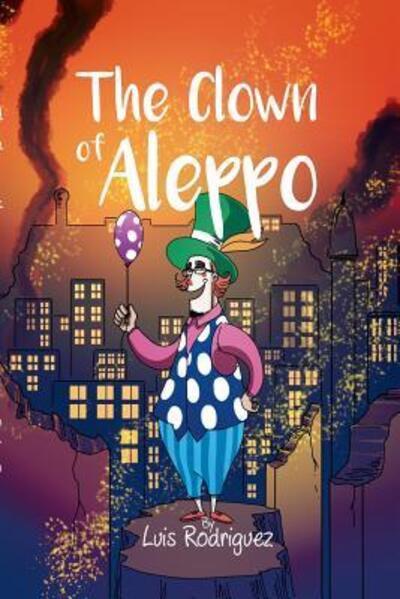 Cover for Luis Rodriguez · The Clown of Aleppo (Paperback Book) (2017)