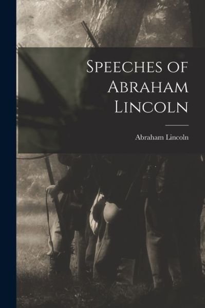 Cover for Abraham 1809-1865 Lincoln · Speeches of Abraham Lincoln (Pocketbok) (2021)