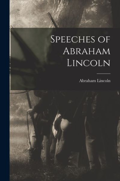 Cover for Abraham 1809-1865 Lincoln · Speeches of Abraham Lincoln (Paperback Book) (2021)